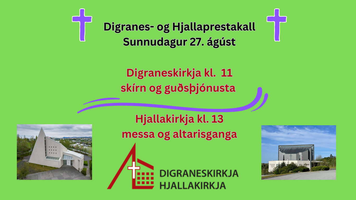 Digranes- og Hjallaprestakall Sunnudagur 20. ágúst Digraneskirkja kl. 11 Hjallakirkja kl.13 (Website)