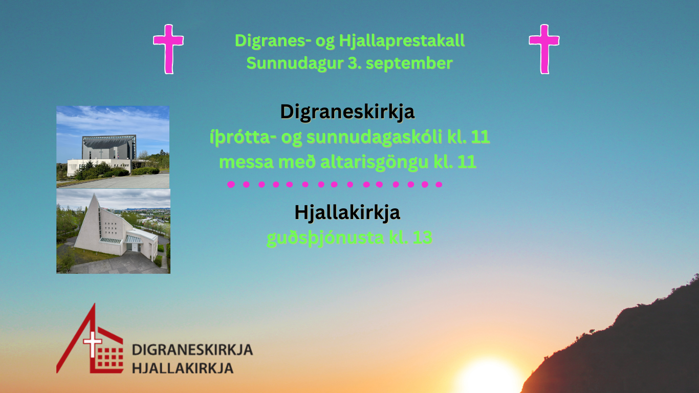 Digranes- og Hjallaprestakall Sunnudagur 20. ágúst Digraneskirkja kl. 11 Hjallakirkja kl.13 (Website) (Facebook Post) (Website)