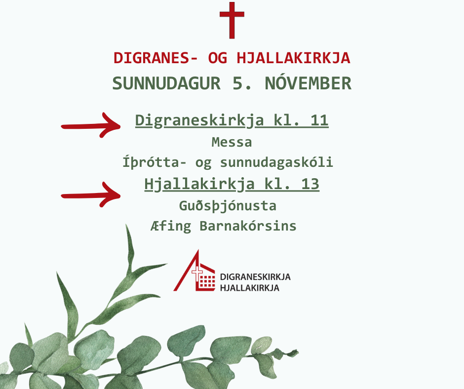 Digraneskirkja Íþrótta- og sunnudagaskóli kl. 11 Allra heilagra messa kl. 20 Hjallakirkja Messa kl. 11