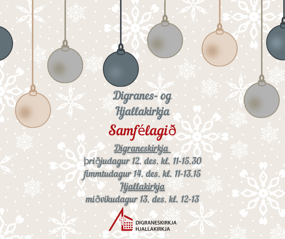 Digraneskirkja þriðjudagur 12. des. kl. 11-15.30 fimmtudagur 14. des. kl. 11-13.15 Hjallakirkja miðvikudagur 13. des. kl. 12-13