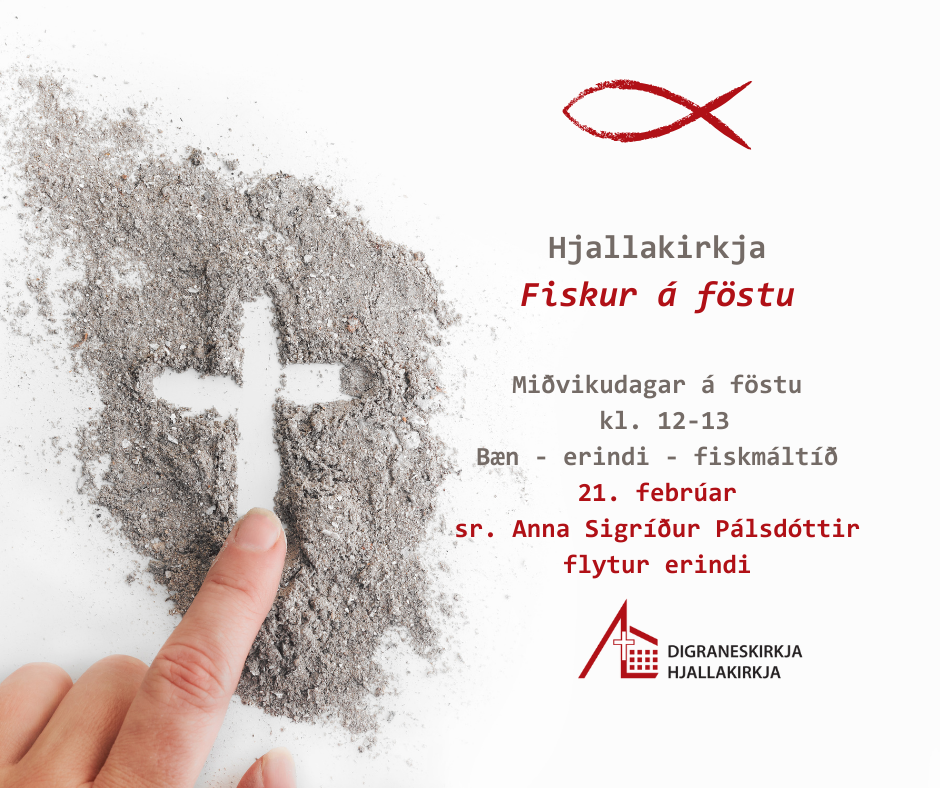 Hjallakirkja Miðvikudagar á föstu 14. febrúar-27. mars klukkan 12-13 Fiskur á föstu Bænastund Fiskmáltíð Erindi Fáum góða gesti í heimsókn (1)