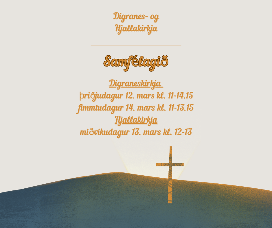 Digraneskirkja þriðjudagur 12. mars kl. 11-14.15 fimmtudagur 7. mars kl. 11-13.15 Hjallakirkja miðvikudagur 6. mars kl. 12-13